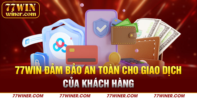 77Win đảm bảo an toàn cho giao dịch của khách hàng