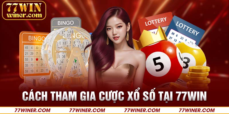 Cách tham gia xổ số tại 77Win