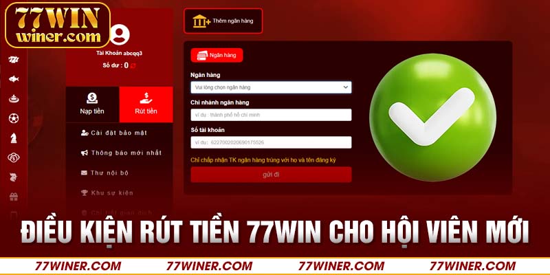 Điều kiện rút tiền 77Win cho hội viên mới