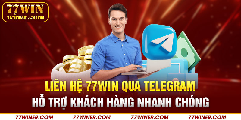 Liên hệ 77Win qua Telegram - hỗ trợ khách hàng nhanh chóng