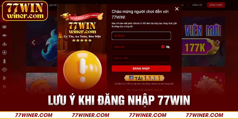 Lưu ý khi đăng nhập vào nền tảng 77Win