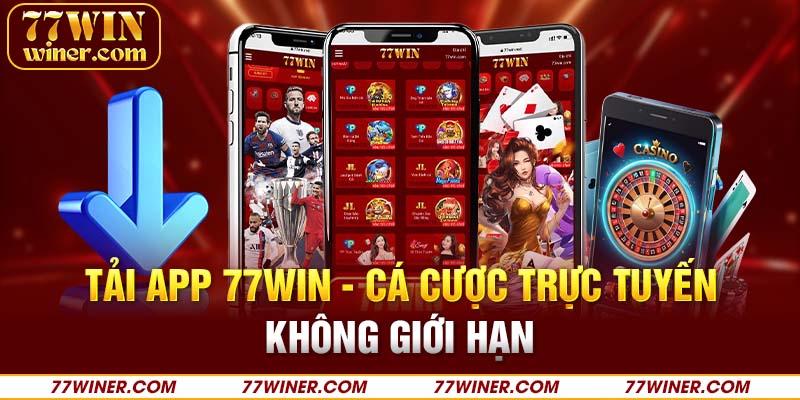 Tải app 77Win - Cá cược trực tuyến không giới hạn