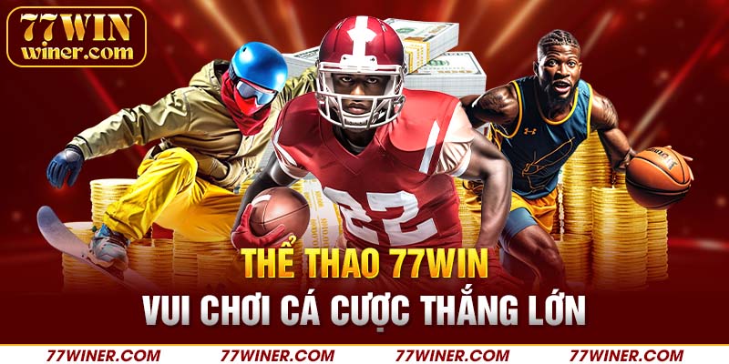 Thể thao 77Win - Vui chơi cá cược thắng lớn