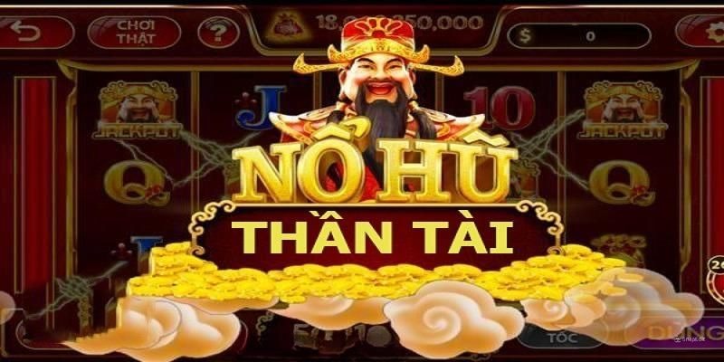 Tựa game nổ hũ Thần Tài mang khả năng trúng thưởng lớn